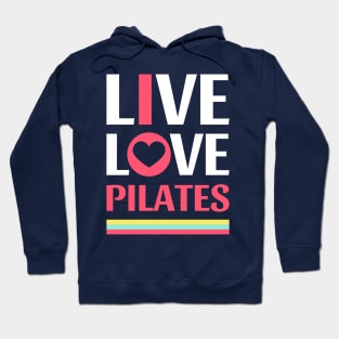 Live Love Pilates - Pilates Lover - Life Lover Hoodie